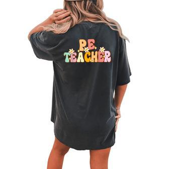 Groovy Physical Education Teacher Pe Squad Back To School Women's Oversized Comfort T-shirt Back Print - Seseable