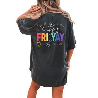 Happy Fri Yay Teacher Friday Women's Oversized Comfort T-shirt Back Print | Mazezy