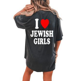 I Heart Love Jewish Girls Hebrew Israel Attraction Women's Oversized Comfort T-shirt Back Print - Seseable
