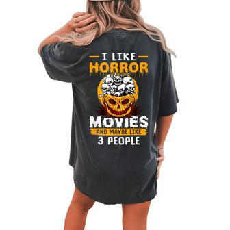 I Like Horror Movies And Maybe Like 3 People Halloween Halloween Women's Oversized Comfort T-shirt Back Print | Mazezy