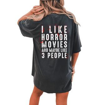 I Like Horror Movies And Maybe Like 3 People Scary Halloween Scary Halloween Women's Oversized Comfort T-shirt Back Print | Mazezy