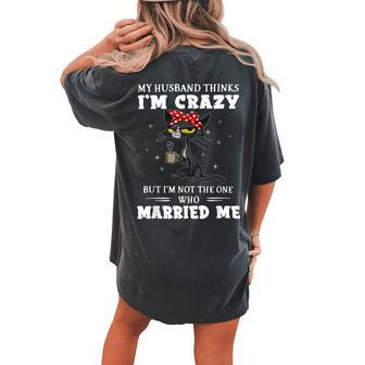 My Husband Thinks I'm Crazy But I'm Not Black Cat Coffee Women's Oversized Comfort T-shirt Back Print | Mazezy AU