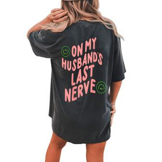 On My Husband's Last Nerve Groovy On Back Women's Oversized Comfort T-shirt Back Print - Seseable
