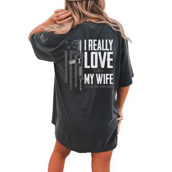 I Really Love It When My Wife Lets Me Buy More Guns Gift For Women Women's Oversized Graphic Back Print Comfort T-shirt - Thegiftio UK