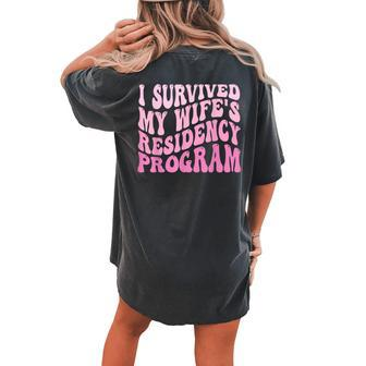 I Survived My Wifes Residency Program Medical Graduation Women's Oversized Graphic Back Print Comfort T-shirt - Monsterry DE