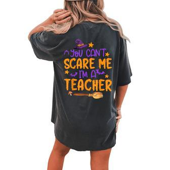 I'm Teacher You Can't Scare Me Witch Boo Halloween Costume Women's Oversized Comfort T-shirt Back Print - Monsterry AU