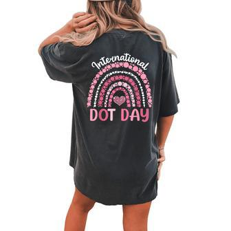 International Dot Day Rainbow Happy Dot Day 2023 Women's Oversized Comfort T-shirt Back Print | Mazezy