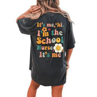 It’S Me Hi I’M The School Nurse School Nurse Quote Women's Oversized Comfort T-shirt Back Print - Monsterry UK