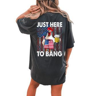 Just Here To Bang Chicken 4Th Of July Us Flag Firecrackers Women's Oversized Graphic Back Print Comfort T-shirt - Monsterry CA