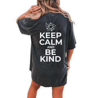 Keep Calm And Be Kind Cute Anti Bullying Kindness Women's Oversized Comfort T-Shirt Back Print | Mazezy