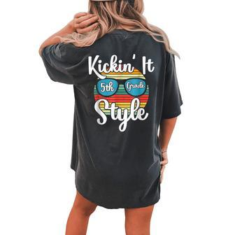 Kickin It 5Th Grade Style Back To School Elementary Teacher Women's Oversized Comfort T-Shirt Back Print | Mazezy