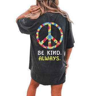 Be Kind Always Kindness Tie Dye Peace Sign Vintage Retro Women's Oversized Comfort T-Shirt Back Print | Mazezy