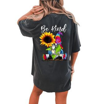 Be Kind Tie Dye Gnome With Sunflower For Lovers Women's Oversized Comfort T-Shirt Back Print | Mazezy