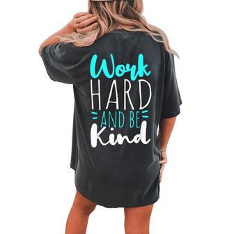 Be Kind Work Hard Women's Oversized Comfort T-Shirt Back Print | Mazezy
