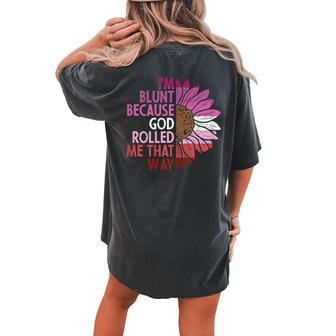 Lesbian Sunflower Im Blunt God Rolled Lgbt Pride Flag Women's Oversized Comfort T-Shirt Back Print | Mazezy