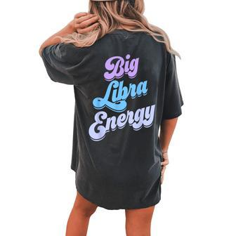 Libra For Big Libra Energy Season Zodiac Sign Women's Oversized Comfort T-shirt Back Print | Mazezy