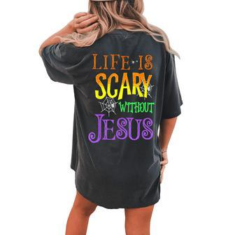 Life Is Scary Without Jesus Halloween Costume Women's Oversized Comfort T-shirt Back Print - Seseable