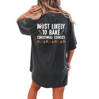 Most Likely To Bake Christmas Cookies Baker Christmas Women's Oversized Comfort T-shirt Back Print