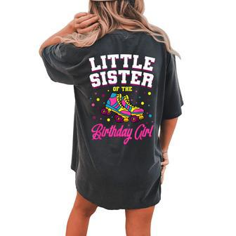 Little Sister Of The Birthday Girl Roller Skating Party Women's Oversized Comfort T-Shirt Back Print | Mazezy