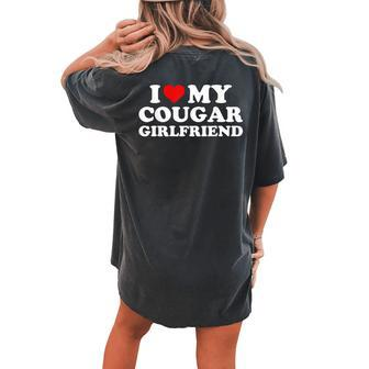 I Love My Cougar Girlfriend I Heart My Cougar Girlfriend Gf Women's Oversized Comfort T-shirt Back Print - Seseable