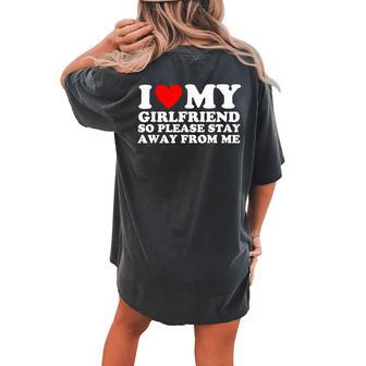 I Love My Girlfriend So Please Stay Away From Me Couples Gf Women's Oversized Comfort T-shirt Back Print - Monsterry