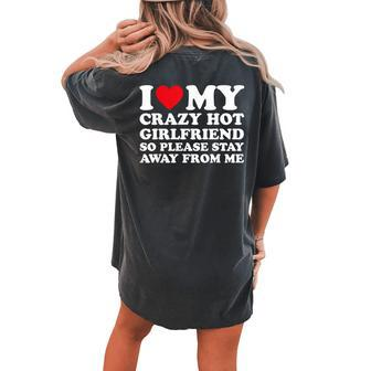 I Love My Hot Crazy Girlfriend So Please Stay Away From Me Women's Oversized Comfort T-shirt Back Print - Seseable