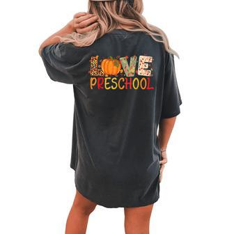 Love Preschool Happy Fall Thanksgiving Teacher Women's Oversized Comfort T-shirt Back Print - Thegiftio UK