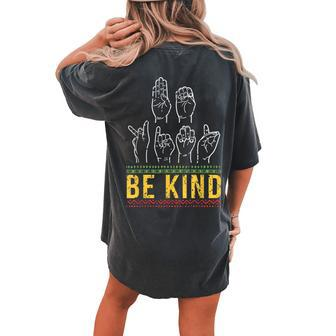 Melanin Be Kind Sign Language Asl Hand Talking Interpreter Women's Oversized Comfort T-Shirt Back Print | Mazezy
