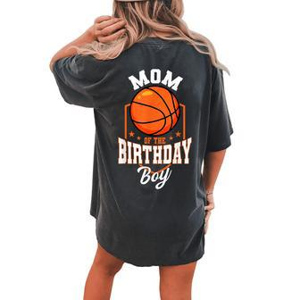 Mom Of The Birthday Boy Basketball Theme Bday Party Women's Oversized Comfort T-shirt Back Print - Thegiftio UK