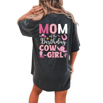 Mom Of The Birthday Cowgirl Rodeo Party Bday Girl Party Women's Oversized Comfort T-Shirt Back Print | Mazezy