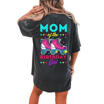 Mom Of The Birthday Girl Roller Skates Bday Skating Theme Women's Oversized Comfort T-shirt Back Print - Monsterry