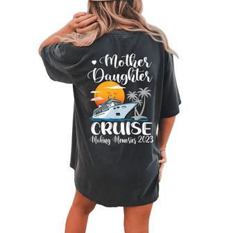 Mother Daughter Cruise 2023 Making Memories Ship Travel Women's Oversized Comfort T-shirt Back Print - Monsterry UK