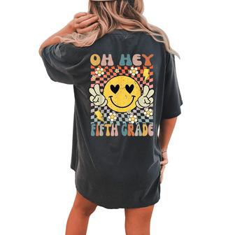 Oh Hey 5Th Grade Smile Retro Face Back To School Teacher Women's Oversized Comfort T-shirt Back Print - Monsterry DE
