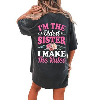 Im The Oldest Sister I Make The Rules Siblings Sisters Women's Oversized Comfort T-Shirt Back Print | Mazezy