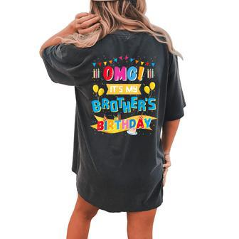 Omg It's My Brother's Birthday Boy Bday Party Sister Cousin Women's Oversized Comfort T-shirt Back Print - Seseable