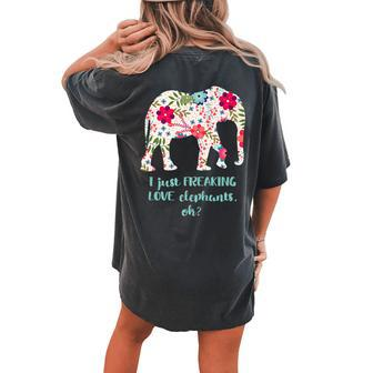 Pale Floral Freaking Love Elephants Elephant Animal Women's Oversized Comfort T-Shirt Back Print | Mazezy