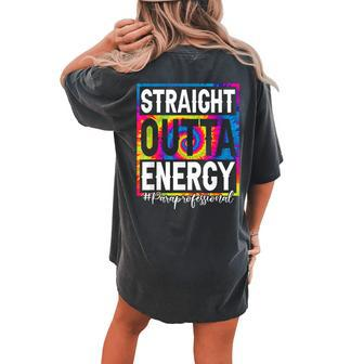 Paraprofessional Straight Outta Energy Tie Dye Teacher Life Women's Oversized Comfort T-Shirt Back Print | Mazezy
