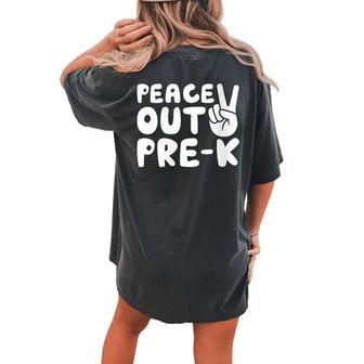 Peace Out Prek Class Of 2023 Graduation Women's Oversized Comfort T-Shirt Back Print | Mazezy