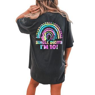 Peace Out Single Digits I'm 10 Tie Dye Birthday Girl Women's Oversized Comfort T-shirt Back Print - Monsterry DE