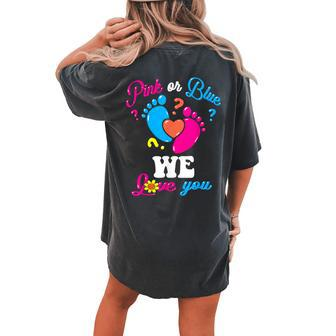 Pink Or Blue We Love You Baby Gender Reveal Party Mom Dad Women's Oversized Comfort T-shirt Back Print - Seseable