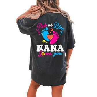 Pink Or Blue Nana Loves You Baby Gender Reveal Party Grandma Women's Oversized Comfort T-shirt Back Print - Seseable