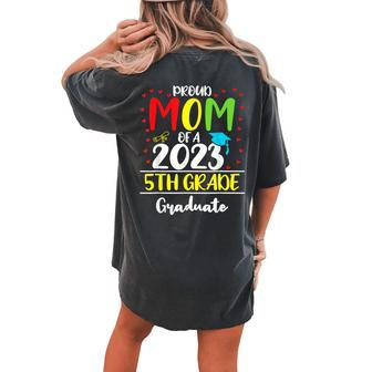 Proud Mom Of A 2023 5Th Grade Graduate Graduation Women's Oversized Comfort T-Shirt Back Print | Mazezy