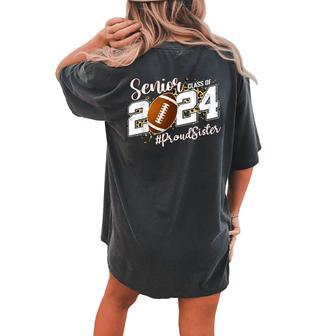 Proud Sister Of A 2024 Senior Football Graduate Class 2024 Women's Oversized Comfort T-shirt Back Print - Seseable