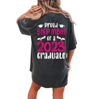 Proud Step Mom Of A 2023 Graduate Class Of 2023 Senior Grad Women's Oversized Comfort T-Shirt Back Print | Mazezy