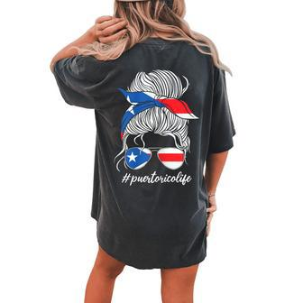 Puertoricolife Puerto Rican Mom Puertorico Girl Messy Bun Women's Oversized Comfort T-Shirt Back Print | Mazezy