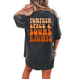 Pumpkin Spice And Equal Rights Feminist Halloween 70S Hippie Halloween Women's Oversized Comfort T-shirt Back Print | Mazezy
