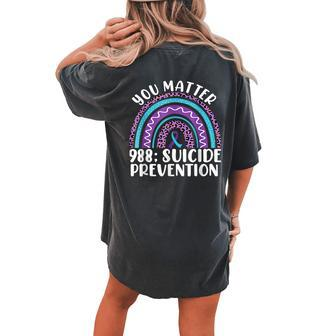 Rainbow You Matter 988 Suicide Prevention Awareness Ribbon Women's Oversized Comfort T-shirt Back Print | Mazezy