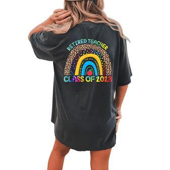 Rainbow Retired Teacher Class Of 2023 Retirement Leopard Women's Oversized Comfort T-Shirt Back Print | Mazezy