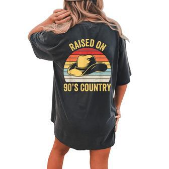 Raised On 90S Country Music Cowboy Cowgirl Vintage Retro Women's Oversized Comfort T-Shirt Back Print | Mazezy