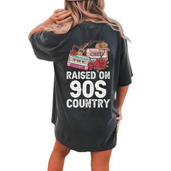 Raised On 90S Country Music Retro Farm Cowgirl Women's Oversized Comfort T-Shirt Back Print | Mazezy